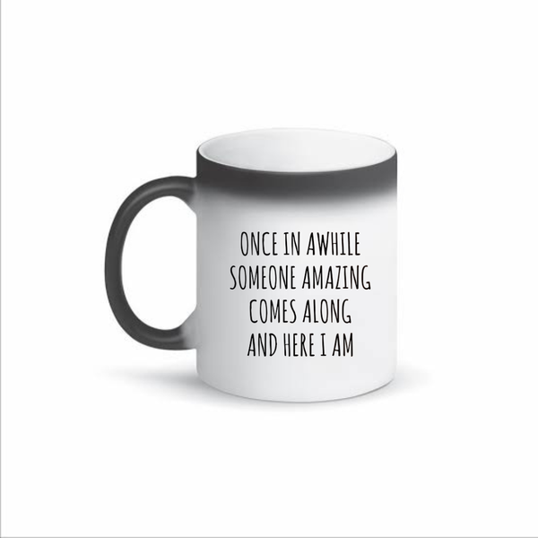 Once in a While Someone Amazing Comes Along Color Changing Mug