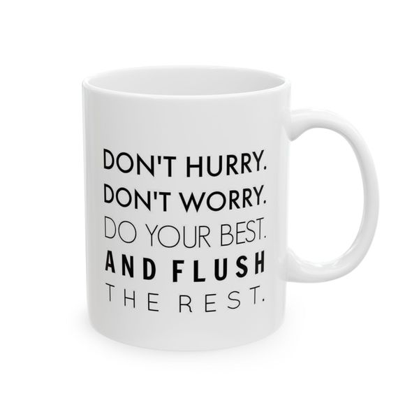 Don't hurry, Don't worry, do your best &amp; flush the rest - Mug