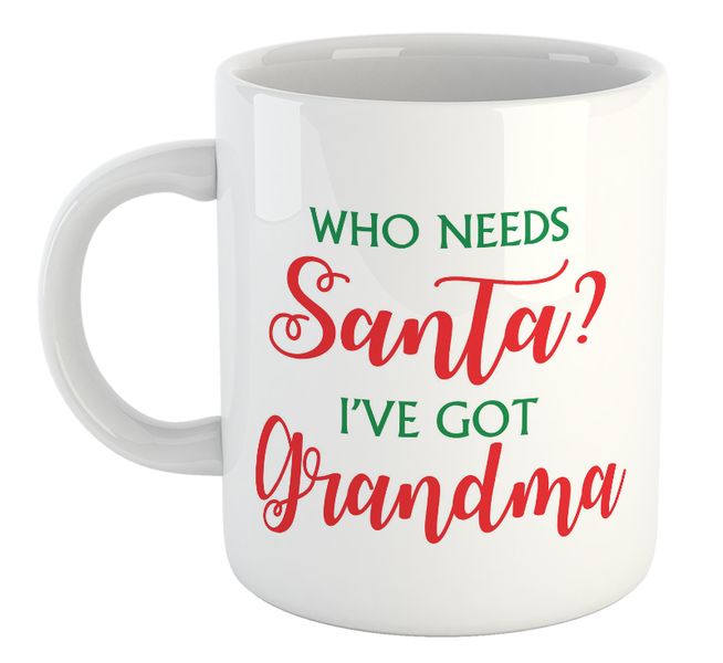 Who Needs Santa I've Got Grandma Christmas Gift Mug