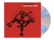 Black to the Future (CD / Album)