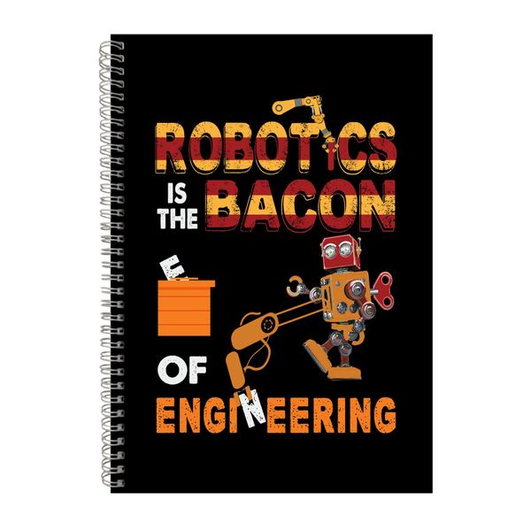 Robotics Is The Bacon Notebook Engineer Gift Idea A4 Notepad 139