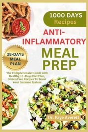 Anti-Inflammatory Meal Prep: The Comprehensive Guide with Healthy 28 ...