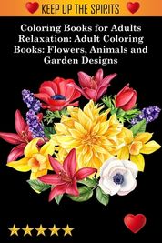 Floral Coloring Books Flower Designs for Adults Relaxation: An Adult