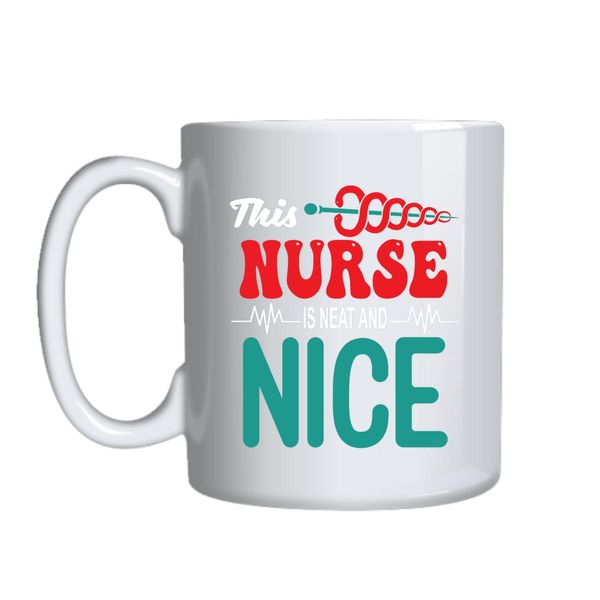This Nurse Is Neat And Nice Mug Gift Idea 147