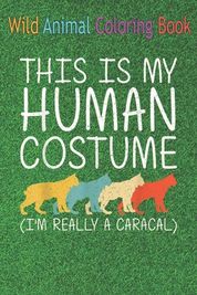 Wild Animal Coloring Book: Caracal Human Cat Kitty An Coloring Book