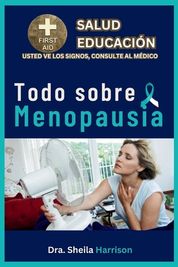 Todo Sobre Menopausia S Ntomas Causas Diagn Stico Tipos Tratamiento Medicamentos Prevenci