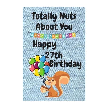 Totally Nuts About You Happy 27th Birthday: Birthday Card 27 Years Old /  Birthday Card / Birthday Card Alternative / Birthday Card For Sister /  Birthd | Buy Online in South Africa 