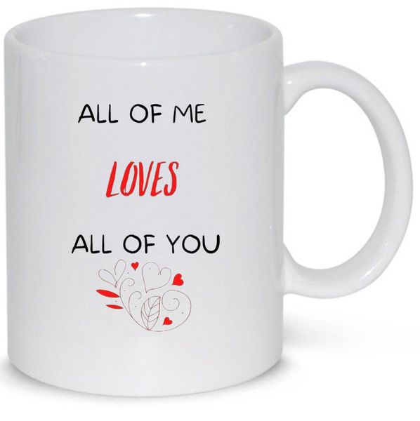 All of me loves you-Father's day-Mother's day-Valentines-Christmas