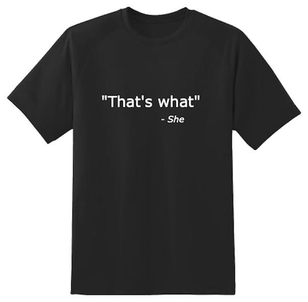 Nortees - That's What She Said - Shortsleeve T-shirt