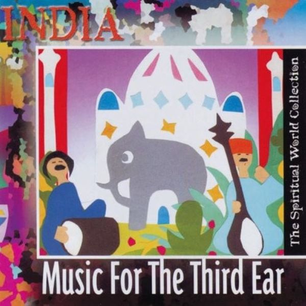 Spiritual World Collection - India, Music for the Third Ear