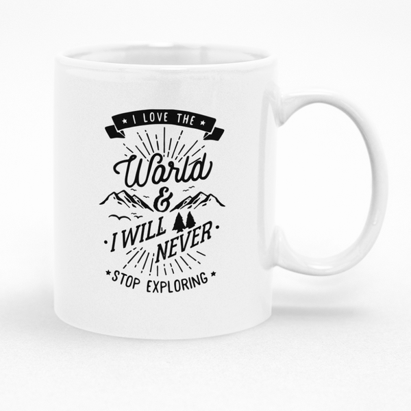 I Love The World and I Will Never Stop Exploring Mug