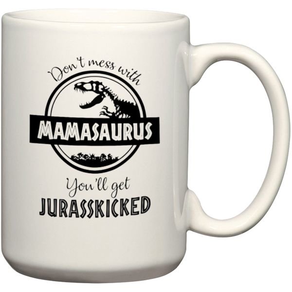 Don't Mess With Mamasaurus Gift Coffee Mug