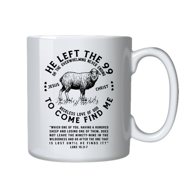 He left 99 to find me Christian Theme Birthday Christmas Gift Cup Mug 402