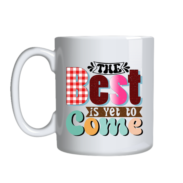Yet to Come Coffee Mug Motivational Trendy Graphic Cup Birthday Present 012