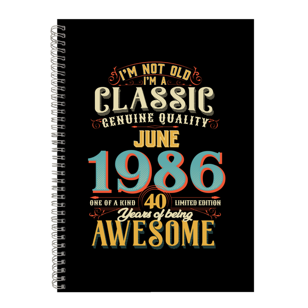 40 Years Old Born June 1986 Birthday Writing Book Notepad Notebook A4