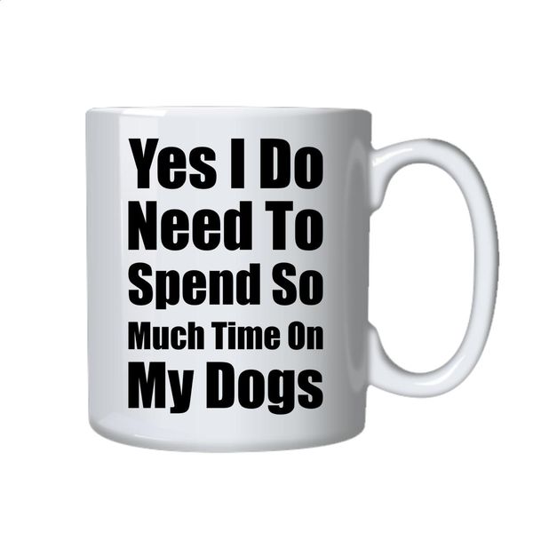 My Dogs Coffee Mug - Best Dog Owner Funny Novelty Gift Idea
