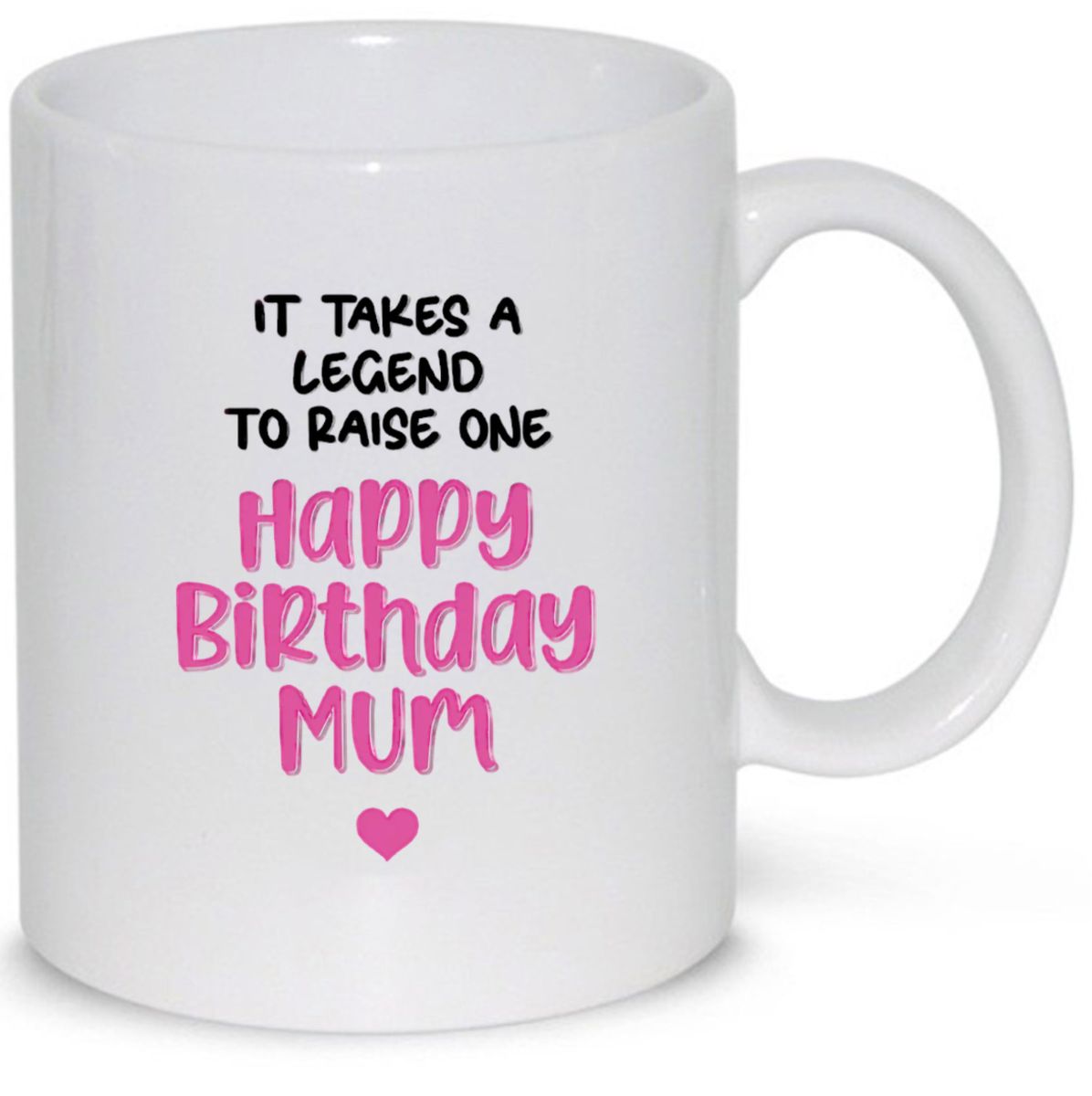 It Takes A Legend To Raise One Happy Birthday Mum Gift Mug Shop Today