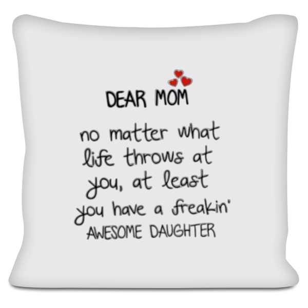 Dear Mom You Have An Awesome Daughter Gift Scatter Cushion
