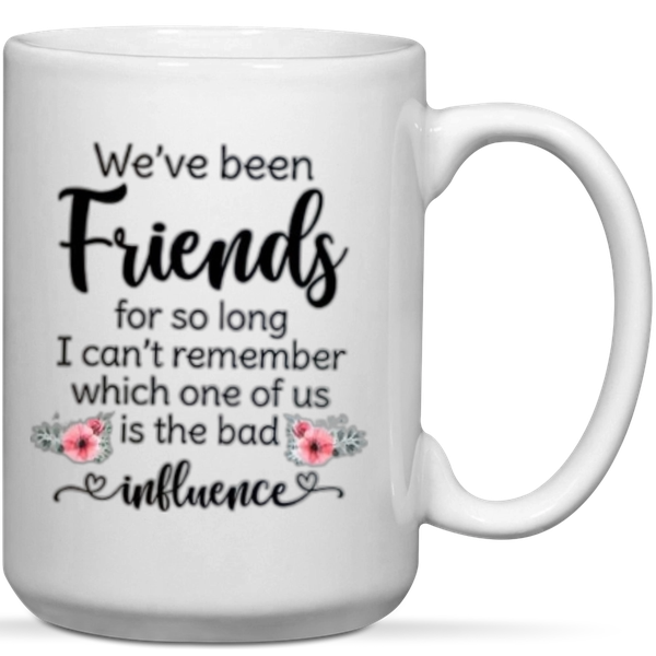 We've Been Friends For So Long Gift Mug