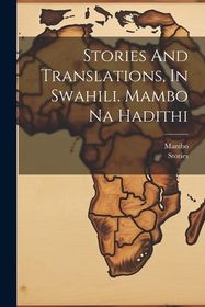 Stories And Translations, In Swahili. Mambo Na Hadithi | Shop Today