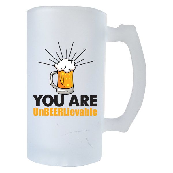 Printed Beer Mug Frosted - You are UnBEERlievable