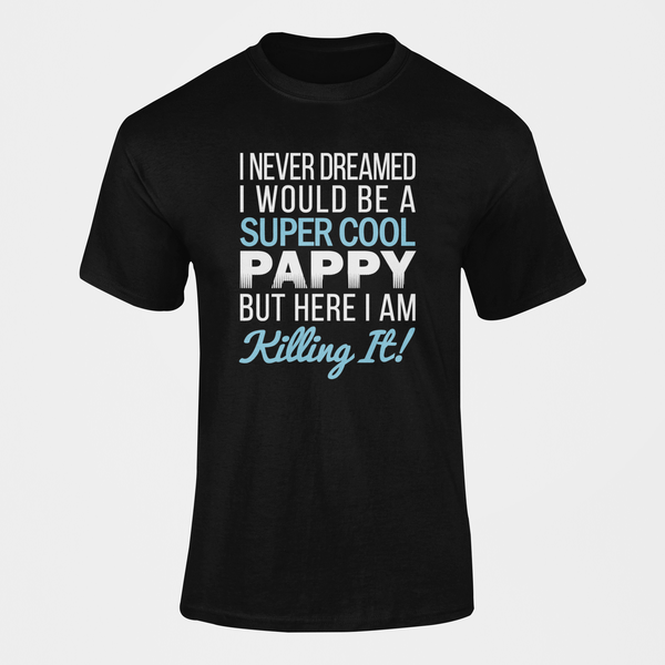 I Never Dreamed I Would Be A Supper Cool Pappy T-Shirt