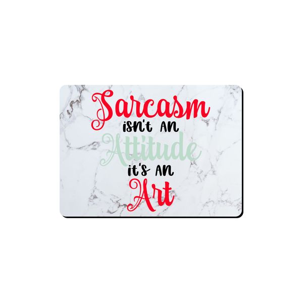 Mouse Pad - Sarcasm Isn't An Attitude
