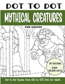 Dot to Dot Mythical Creatures for Adults: Mythical Creatures Connect ...