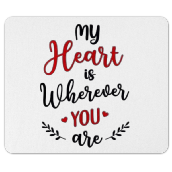 My Heart Is Wherever You Are Memorial Gift Mousepad