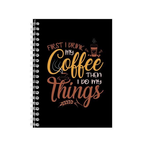 First I Drink My Coffee Notebook Caffeine Gift Idea A4 Notepad 136