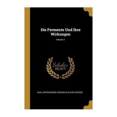 DIE FERMENTE IHRE WIRKUNGEN OPPENHEIMER