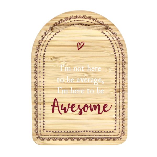 Plaque - I'm not here to be average, I'm here to be Awesome