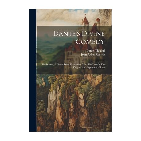 Dante s Divine Comedy The Inferno A Literal Prose Translation