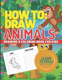 How to Draw Animals, Drawing & Coloring Book for Kids, Learn to Draw ...