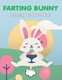 Farting Bunny Coloring Book For Kids: A Fun Adorable & Funny Coloring ...