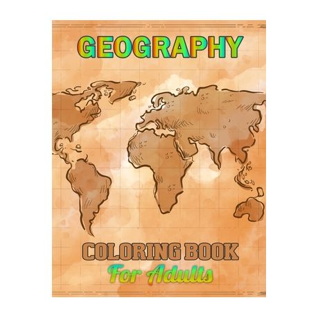 Download Geography Coloring Book For Adults A Geography Coloring Book For Everyone Who Want To Learn About The World Buy Online In South Africa Takealot Com