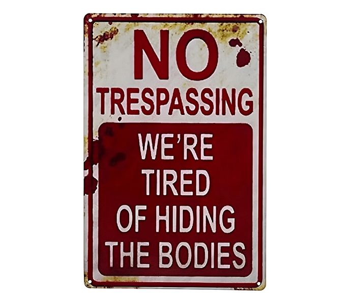 No Tresspassing -We are Tired Of Hiding The Bodies Bar Pub for Wall Sign
