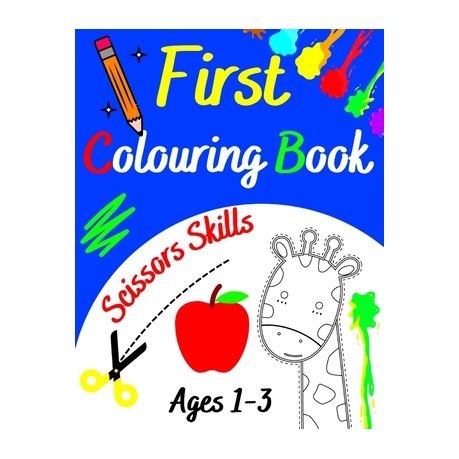 First Colouring Book Ages 1-3 Scissors Skills: Creative Toddler's