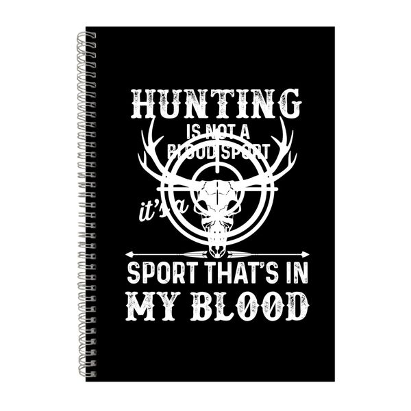 Hunting Is Not A Blood Sport Notebook Hunting Gift Idea A4 Notepad 134