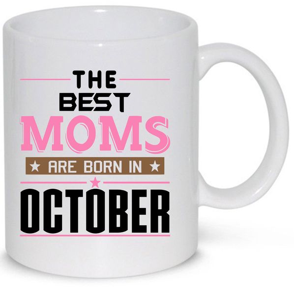 The Best Moms Are Born In October Birthday Coffee Mug (11Oz Standard Mug)