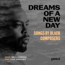 Dreams of a New Day: Songs By Black Composers (CD / Album)