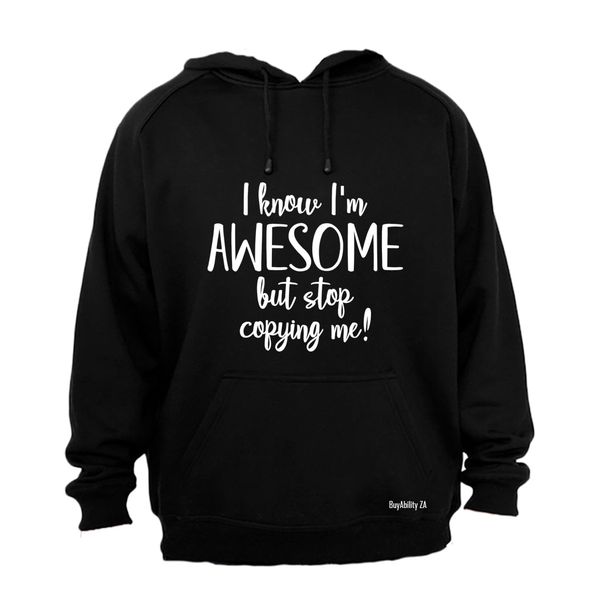 I Know I'm Awesome - Hoodie