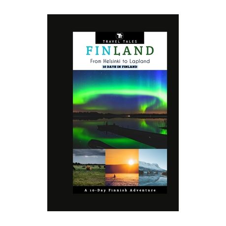 10 Days in Finland From Helsinki to Lapland A 10 Day Finnish