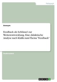 Feedback Als Schl?ssel Zur Weiterentwicklung. Eine Didaktische Analyse ...