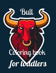 Bull coloring book for toddlers: A coloring book for adults and kids