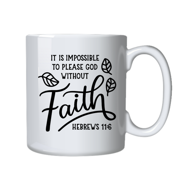 Faith To Please God Christian Theme Birthday Christmas Gift Cup Mug 402