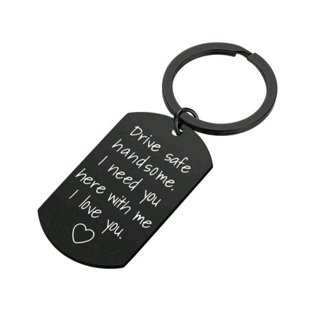 Drive Safe Handsome Keychain - 'I Need You Here With Me, I Love You' Slogan Image