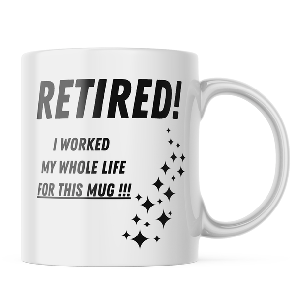 Ceramic Retired worked life for this Mug Mug - White - 11 OZ