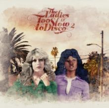 The Ladies of Too Slow to Disco (Vinyl / 12" Album)