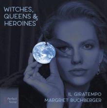 Margriet Buchberger/Il Giratempo: Witches, Queens &amp; Heroines (CD / Album)